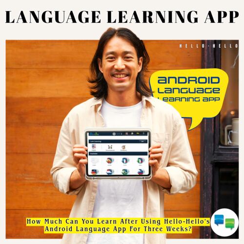 How Much Can You Learn After Using Hello-Hello's Android Language App For Three Weeks